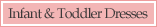 Infants and Toddler Dresses