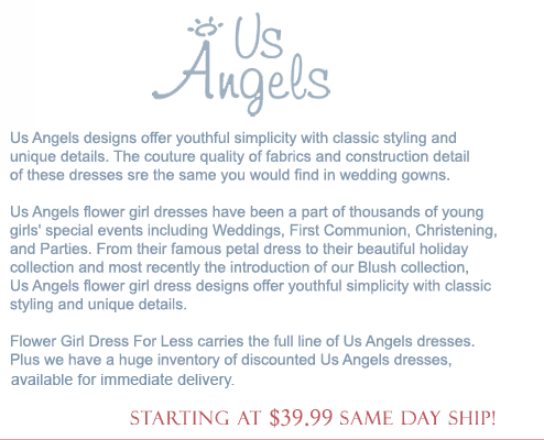 Us Angels flower girl dresses for less. 