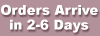 Orders Arrive in 2-6 Business Days