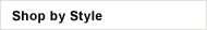 Shop By Style