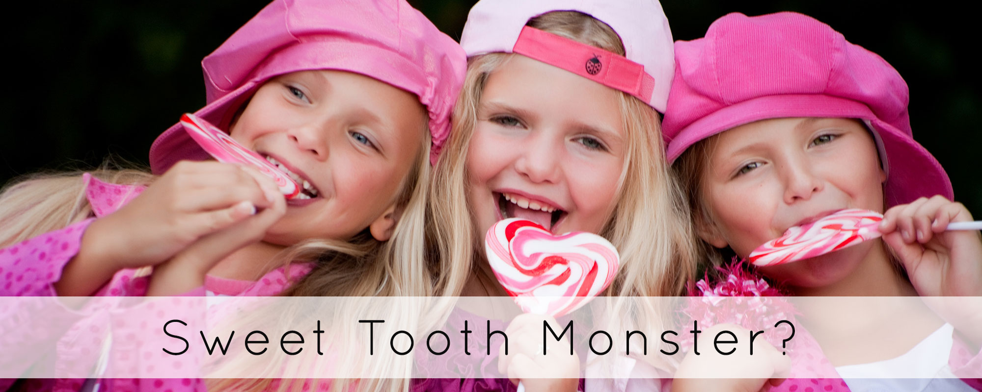 Sweet tooth monsters?