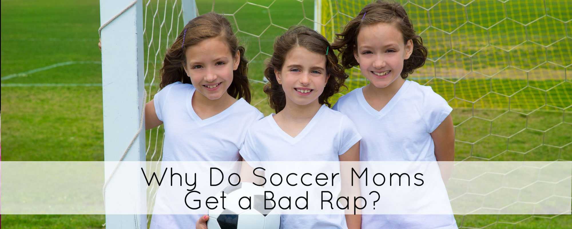 Why do soccer moms get a bad rap?