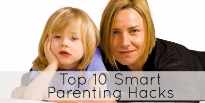 Top 10 Smart Parenting Hacks