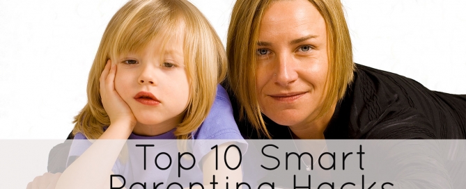 Top 10 Smart Parenting Hacks