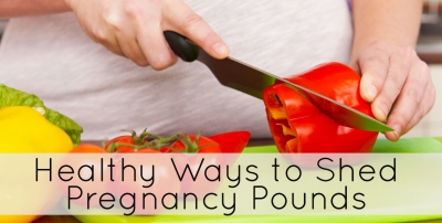 Healthy Ways to Shed Pregnancy Pounds