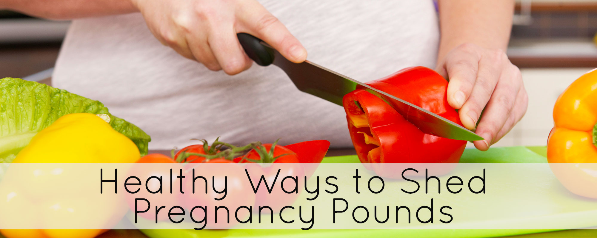 Healthy Ways to Shed Pregnancy Pounds