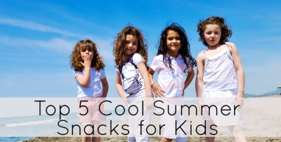 Top 5 Cool Summer Snacks for Kids