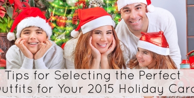 4 Important Tips for Selecting the Perfect Outfits for Your 2015 Holiday Card