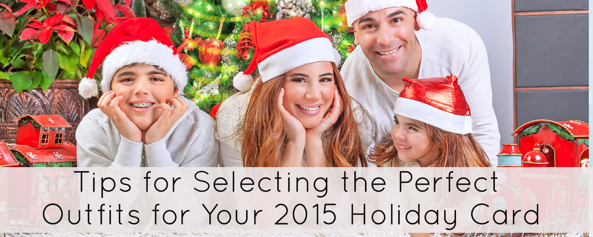4 Important Tips for Selecting the Perfect Outfits for Your 2015 Holiday Card