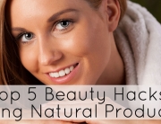 Top 5 Beauty Hacks Using Natural Products