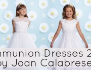 Communion Dresses 2016 by Joan Calabrese