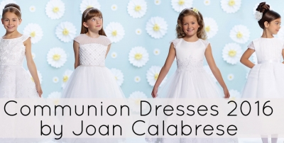 Communion Dresses 2016 by Joan Calabrese